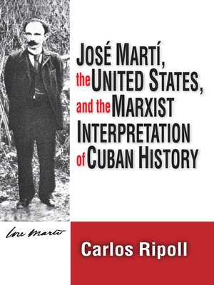 cover image of Jose Marti, the United States, and the Marxist Interpretation of Cuban